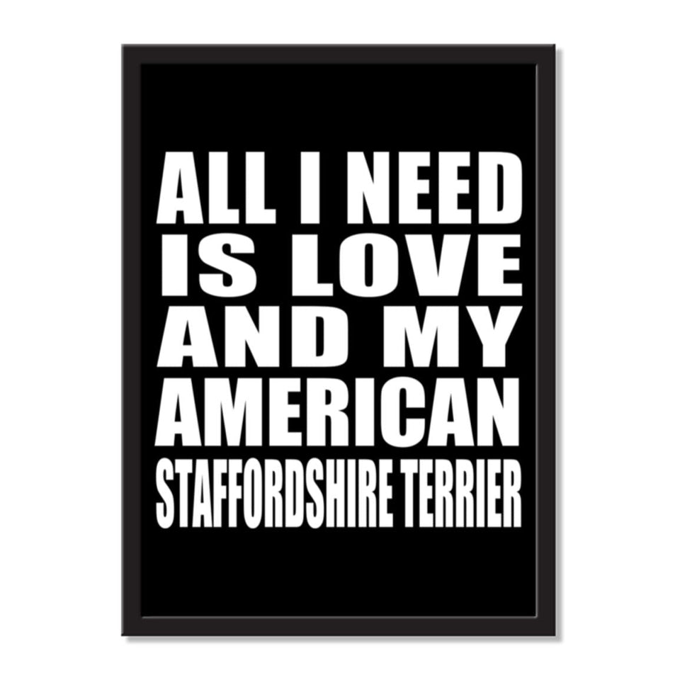 All I Need Is Love And My American Staffordshire Terrier - Portrait Frame Photo Tile