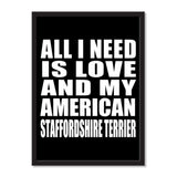 All I Need Is Love And My American Staffordshire Terrier - Portrait Frame Photo Tile