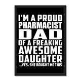I'm A Proud Pharmacist Dad Of A Freaking Awesome Daughter, She Bought Me This - Portrait Frame Photo Tile