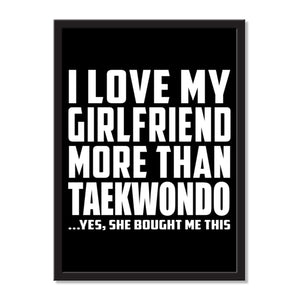 I Love My Girlfriend More Than Taekwondo ...She Bought Me This - Portrait Frame Photo Tile
