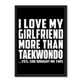 I Love My Girlfriend More Than Taekwondo ...She Bought Me This - Portrait Frame Photo Tile