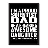 I'm A Proud Scientist Dad Of A Freaking Awesome Daughter, She Bought Me This - Portrait Frame Photo Tile