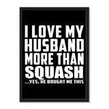 I Love My Husband More Than Squash ...He Bought Me This - Portrait Frame Photo Tile