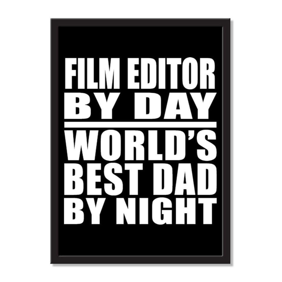 Film Editor By Day World's Best Dad By Night - Portrait Frame Photo Tile