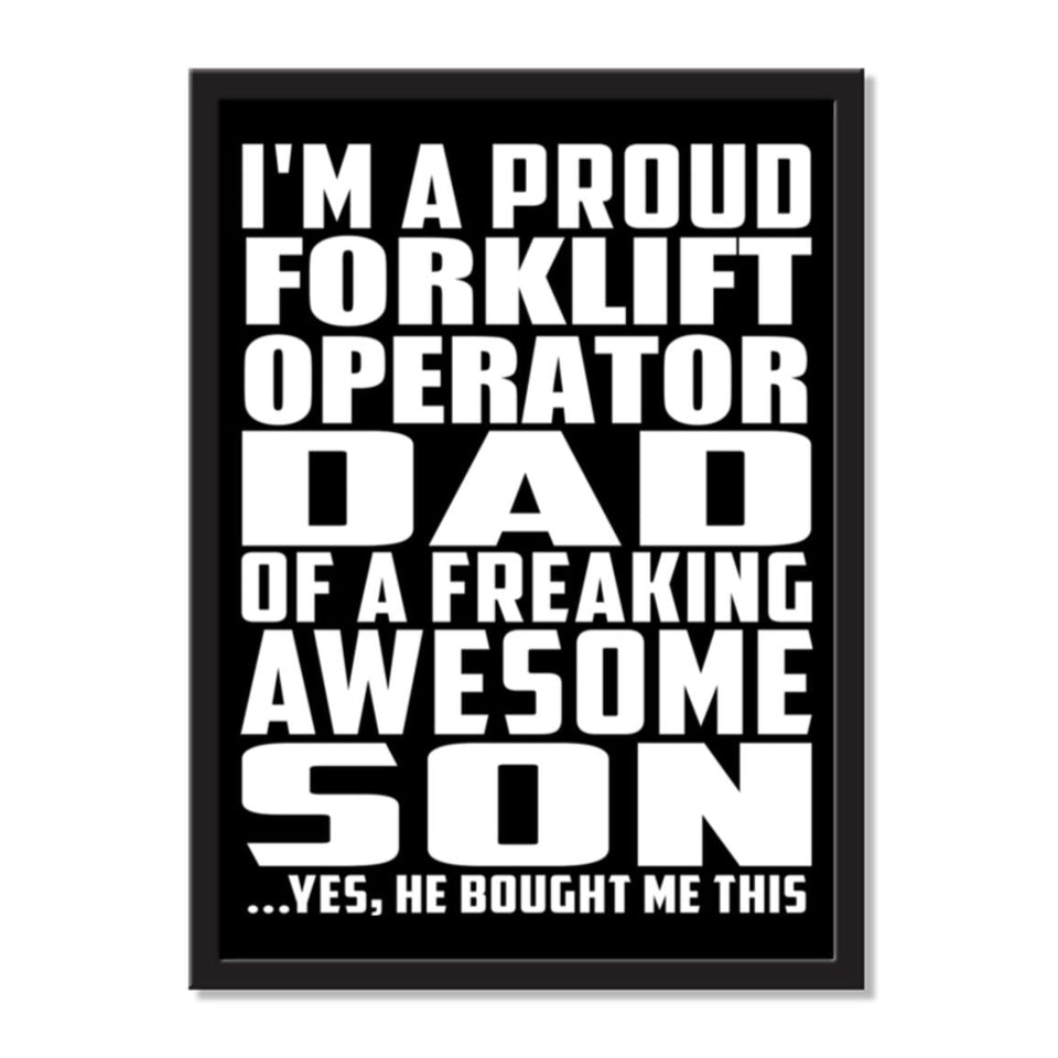 I'm A Proud Forklift Operator Dad Of A Freaking Awesome Son, He Bought Me This - Portrait Frame Photo Tile
