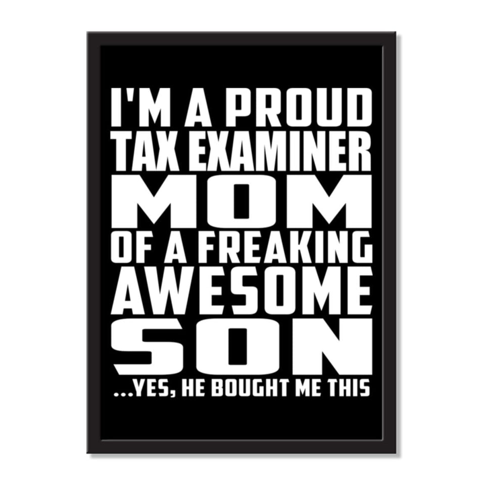 I'm A Proud Tax Examiner Mom Of A Freaking Awesome Son, He Bought Me This - Portrait Frame Photo Tile