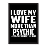 I Love My Wife More Than Psychic ...Yes, She Bought Me This - Portrait Frame Photo Tile