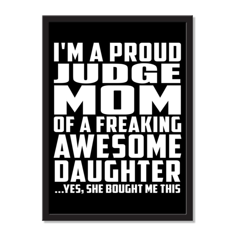 I'm A Proud Judge Mom Of A Freaking Awesome Daughter, She Bought Me This - Portrait Frame Photo Tile