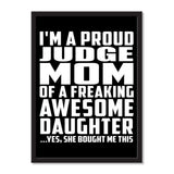 I'm A Proud Judge Mom Of A Freaking Awesome Daughter, She Bought Me This - Portrait Frame Photo Tile