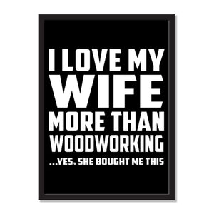 I Love My Wife More Than Woodworking ...Yes, She Bought Me This - Portrait Frame Photo Tile