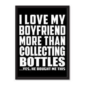 I Love My Boyfriend More Than Collecting Bottles ...He Bought Me This - Portrait Frame Photo Tile