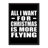 All I Want For Christmas Is More Flying - Portrait Frame Photo Tile