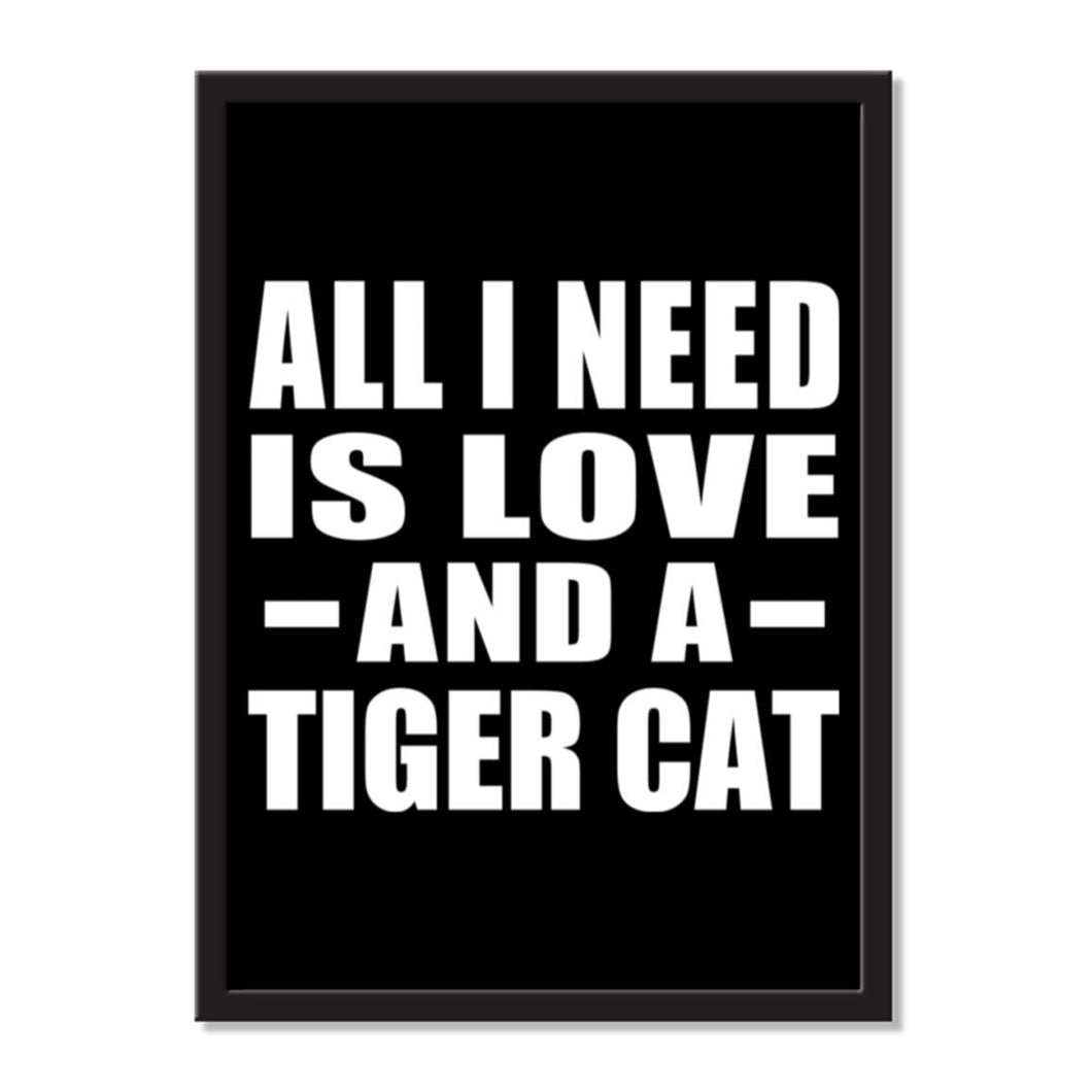 All I Need Is Love And A Tiger Cat - Portrait Frame Photo Tile