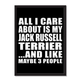 All I Care About Is My Jack Russell Terrier And Like Maybe 3 People - Portrait Frame Photo Tile