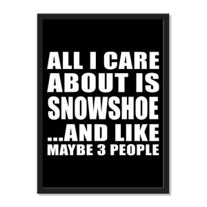 All I Care About Is Snowshoe And Like Maybe 3 People - Portrait Frame Photo Tile