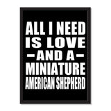 All I Need Is Love And A Miniature American Shepherd - Portrait Frame Photo Tile