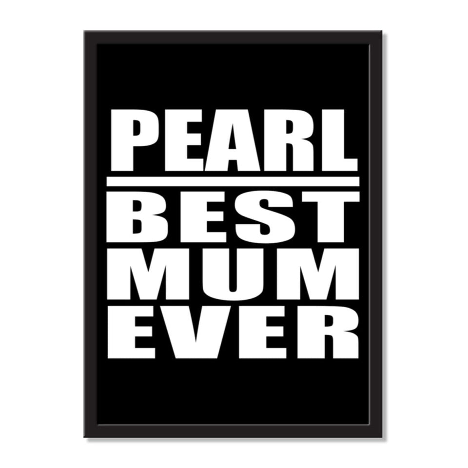 Pearl Best Mum Ever - Portrait Frame Photo Tile