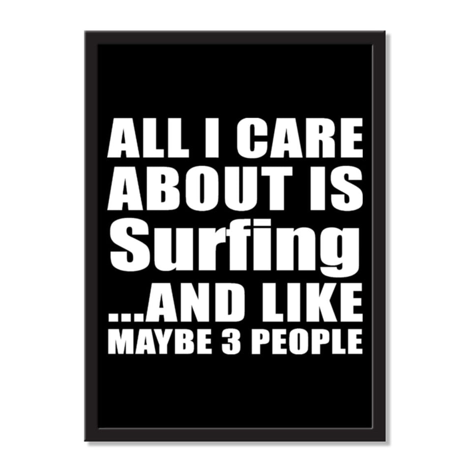 All I Care About Is Surfing And Like Maybe 3 People - Portrait Frame Photo Tile