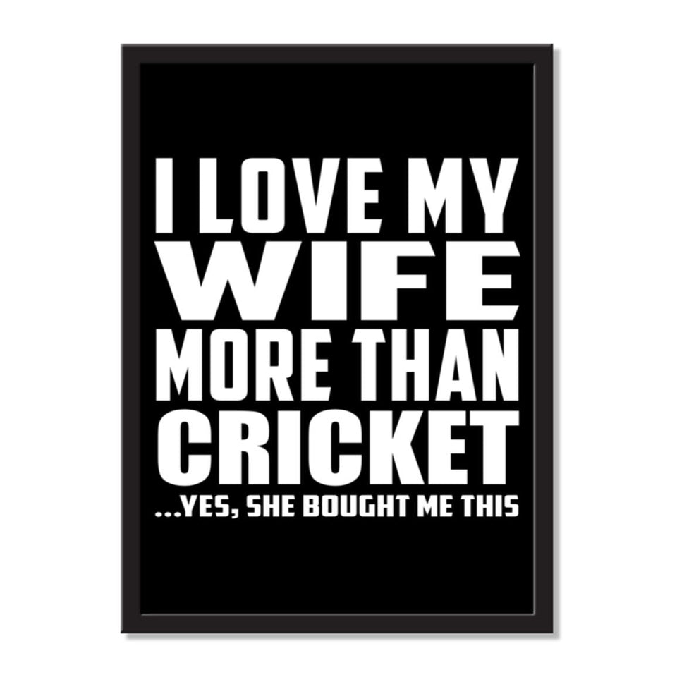 I Love My Wife More Than Cricket ...Yes, She Bought Me This - Portrait Frame Photo Tile