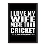 I Love My Wife More Than Cricket ...Yes, She Bought Me This - Portrait Frame Photo Tile