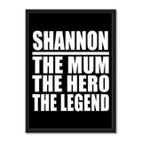 Shannon The Mum The Hero The Legend - Portrait Frame Photo Tile