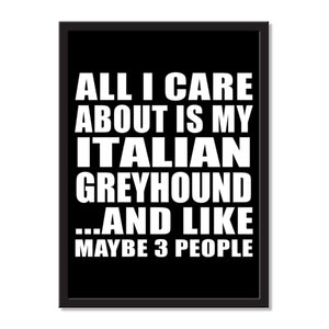 All I Care About Is My Italian Greyhound And Like Maybe 3 People - Portrait Frame Photo Tile