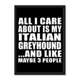All I Care About Is My Italian Greyhound And Like Maybe 3 People - Portrait Frame Photo Tile