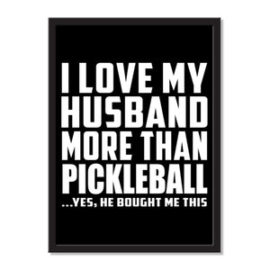 I Love My Husband More Than Pickleball ...He Bought Me This - Portrait Frame Photo Tile