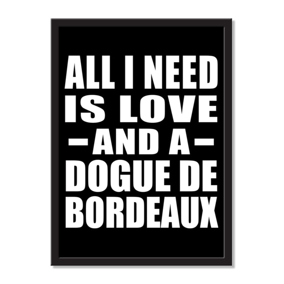 All I Need Is Love And A Dogue De Bordeaux - Portrait Frame Photo Tile