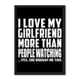 I Love My Girlfriend More Than People Watching ...She Bought Me This - Portrait Frame Photo Tile