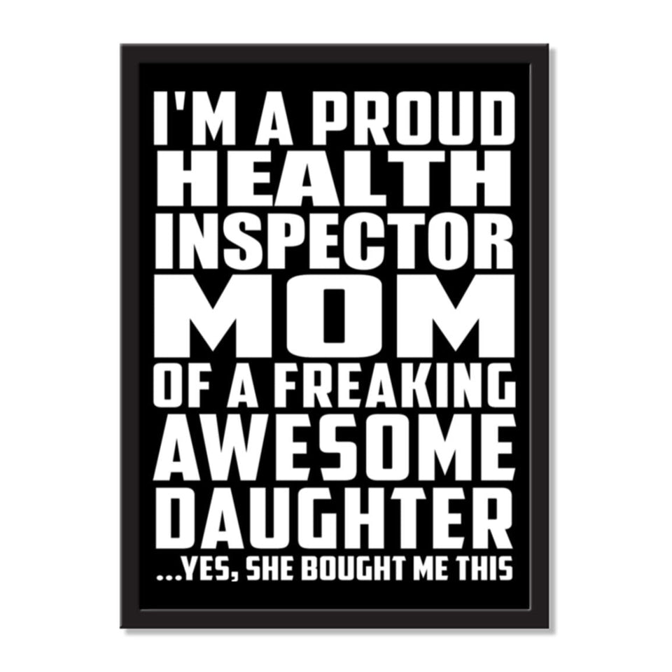 I'm A Proud Health Inspector Mom Of A Freaking Awesome Daughter, She Bought Me This - Portrait Frame Photo Tile