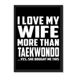 I Love My Wife More Than Taekwondo ...Yes, She Bought Me This - Portrait Frame Photo Tile