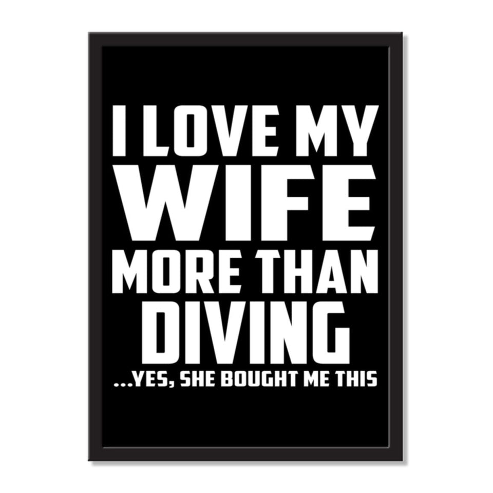 I Love My Wife More Than Diving ...Yes, She Bought Me This - Portrait Frame Photo Tile
