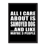 All I Care About Is Samoyed Dog And Like Maybe 3 People - Portrait Frame Photo Tile