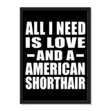 All I Need Is Love And A American Shorthair - Portrait Frame Photo Tile