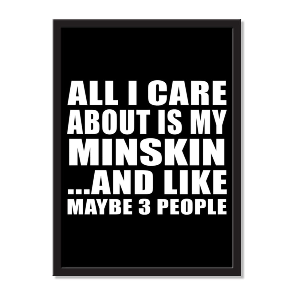 All I Care About Is My Minskin And Like Maybe 3 People - Portrait Frame Photo Tile