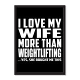 I Love My Wife More Than Weightlifting ...Yes, She Bought Me This - Portrait Frame Photo Tile