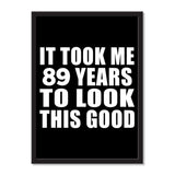 It Took Me 89 Years To Look This Good - Portrait Frame Photo Tile