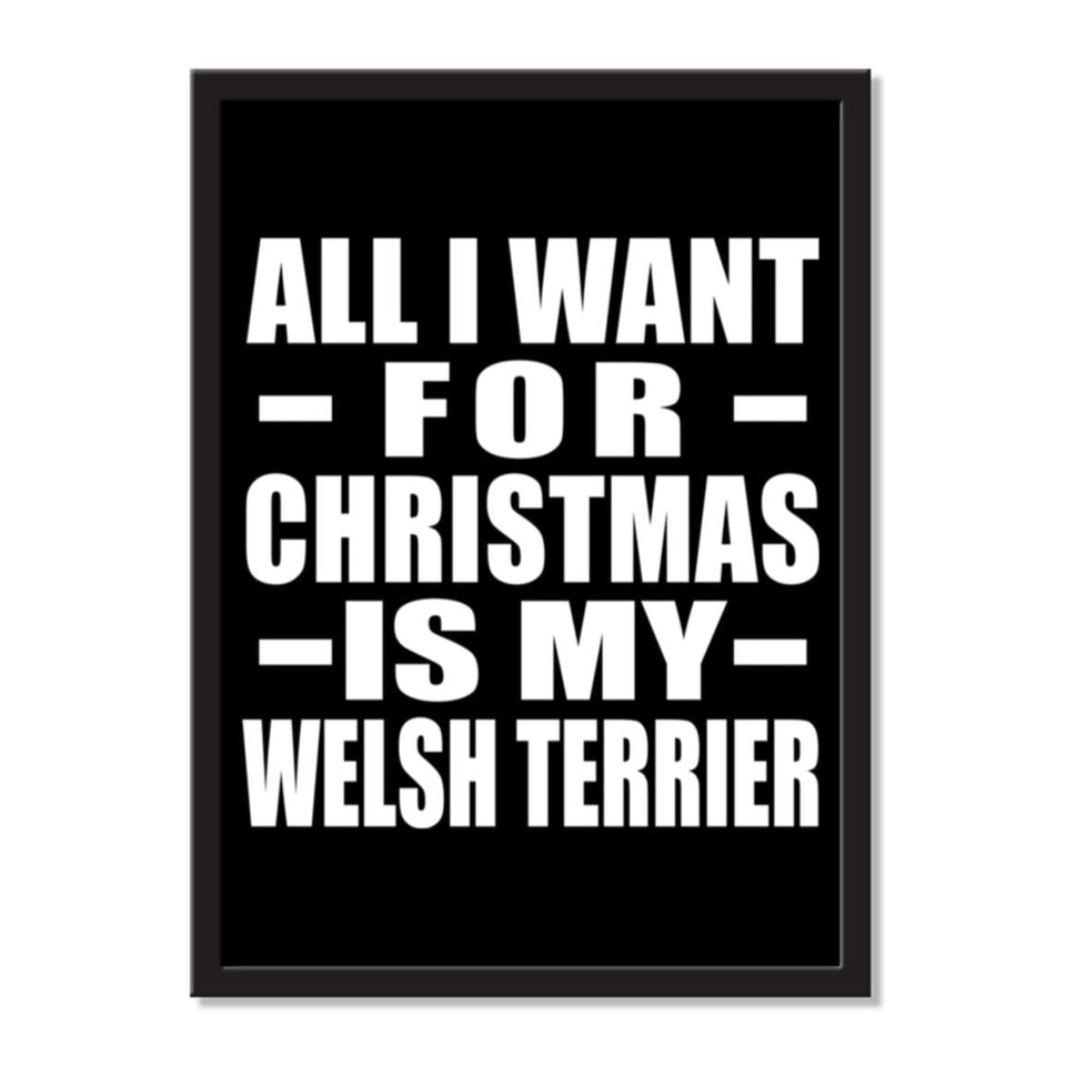 All I Want For Christmas Is My Welsh Terrier - Portrait Frame Photo Tile