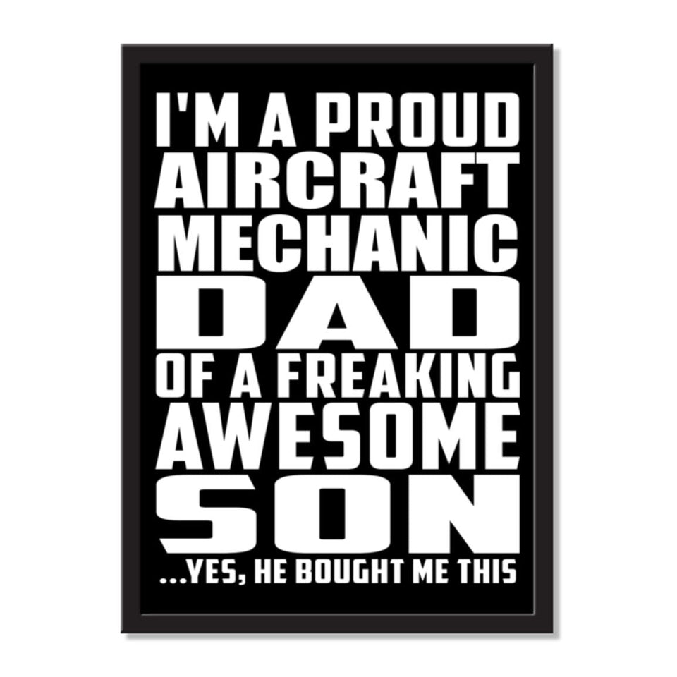 I'm A Proud Aircraft Mechanic Dad Of A Freaking Awesome Son, He Bought Me This - Portrait Frame Photo Tile