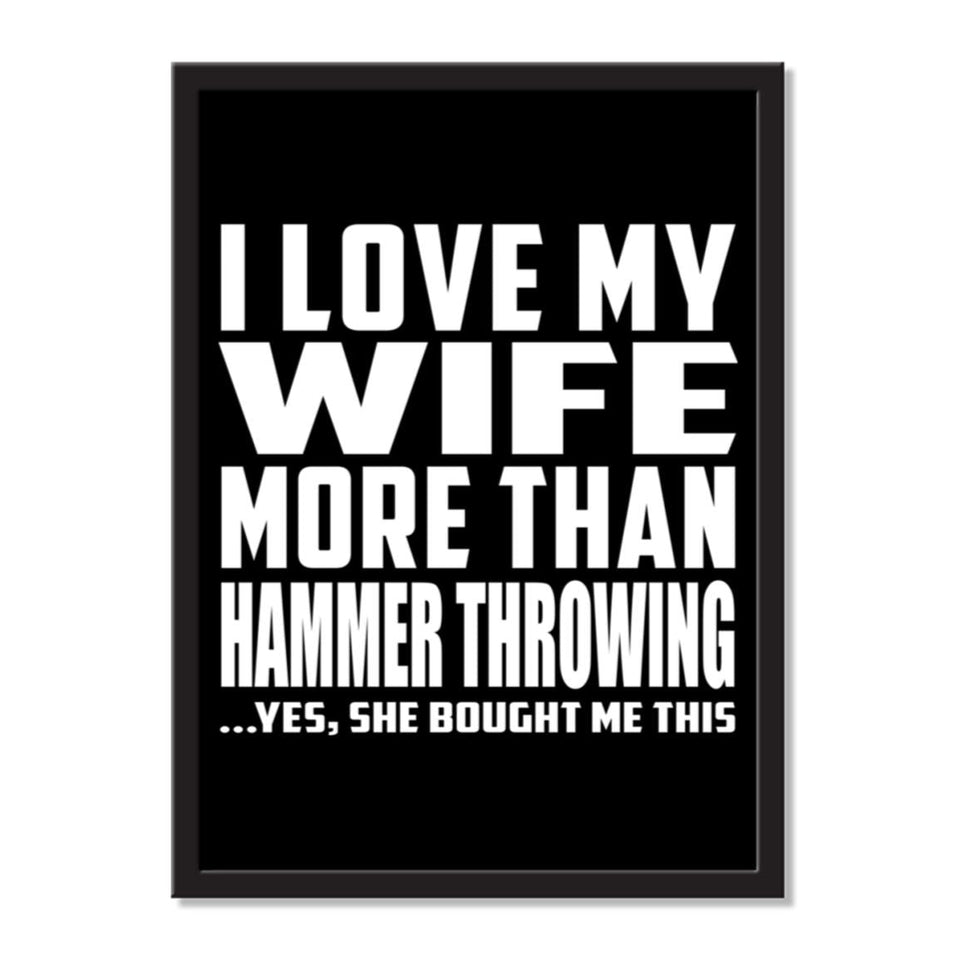 I Love My Wife More Than Hammer Throwing ...Yes, She Bought Me This - Portrait Frame Photo Tile