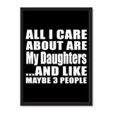 All I Care About Is My Daughters And Like Maybe 3 People - Portrait Frame Photo Tile