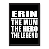 Erin The Mum The Hero The Legend - Portrait Frame Photo Tile