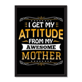 I Get My Attitude From My Awesome Mother - Portrait Frame Photo Tile