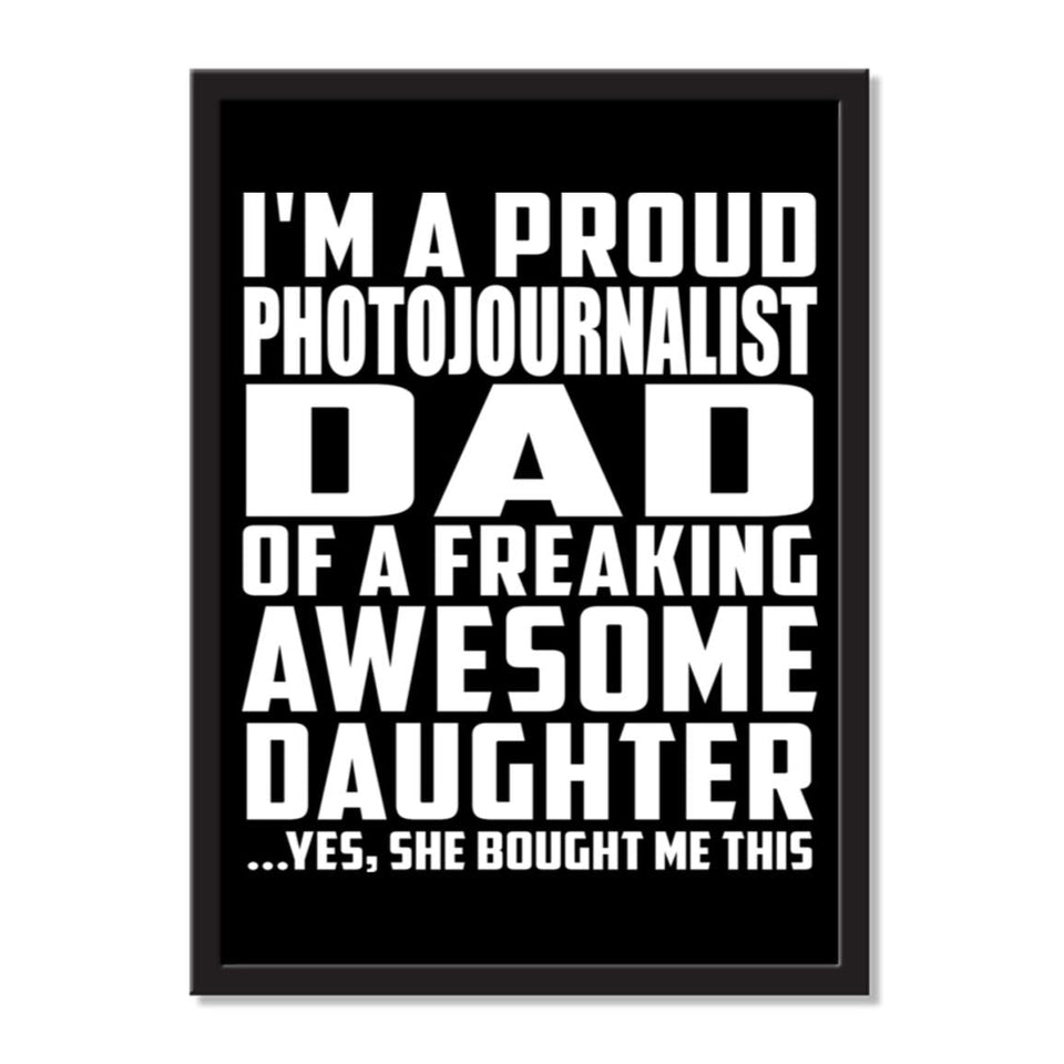 I'm A Proud Photojournalist Dad Of A Freaking Awesome Daughter, She Bought Me This - Portrait Frame Photo Tile