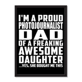 I'm A Proud Photojournalist Dad Of A Freaking Awesome Daughter, She Bought Me This - Portrait Frame Photo Tile