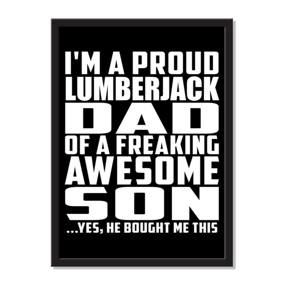 I'm A Proud Lumberjack Dad Of A Freaking Awesome Son, He Bought Me This - Portrait Frame Photo Tile