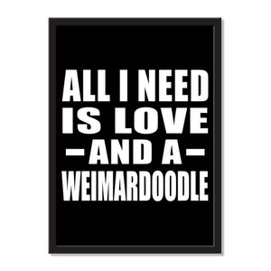 All I Need Is Love And A Weimardoodle - Portrait Frame Photo Tile
