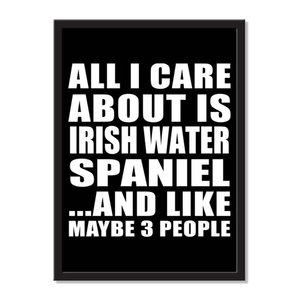 All I Care About Is Irish Water Spaniel And Like Maybe 3 People - Portrait Frame Photo Tile