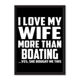 I Love My Wife More Than Boating ...Yes, She Bought Me This - Portrait Frame Photo Tile